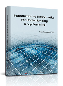 Introduction to Mathematics for Understanding Deep Learning