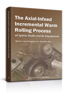The Axial-Infeed Incremental Warm Rolling Process of Spline Shaft and 
Its Equipment