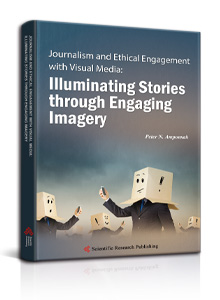 Journalism and Ethical Engagement with Visual Media: Illuminating Stories through Engaging Imagery