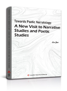 Towards Poetic Narratology: A New Visit to Narrative Studies and Poetic Studies